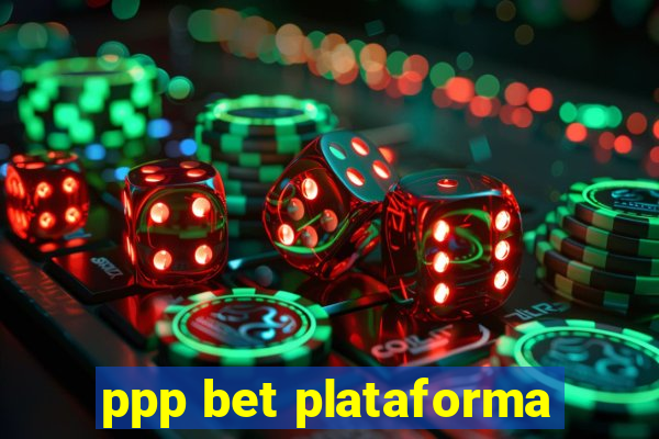 ppp bet plataforma